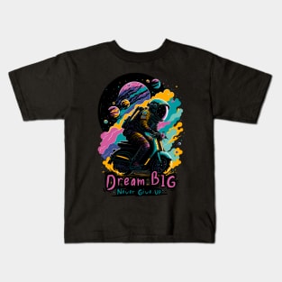 Dream Big, Never Give Up Kids T-Shirt